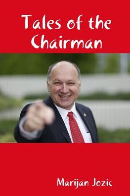 Tales of the Chairman - Marijan Jozic - Książki - lulu.com - 9780359339198 - 7 stycznia 2019