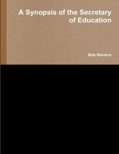 Cover for Bob Navarro · A Synopsis of the Secretary of Education (Pocketbok) (2019)