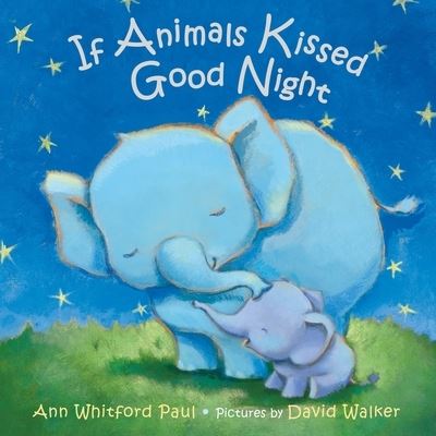 If Animals Kissed Good Night - If Animals Kissed Good Night - Ann Whitford Paul - Books - Farrar, Straus & Giroux Inc - 9780374390198 - September 13, 2022