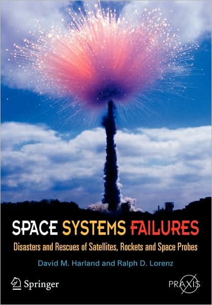 Cover for David M. Harland · Space Systems Failures: Disasters and Rescues of Satellites, Rocket and Space Probes - Springer Praxis Books (Pocketbok) (2005)