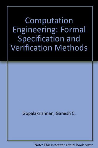 Cover for Ganesh Gopalakrishnan · Computation Engineering:: Formal Specification and Verification Methods (Hardcover Book) (2007)