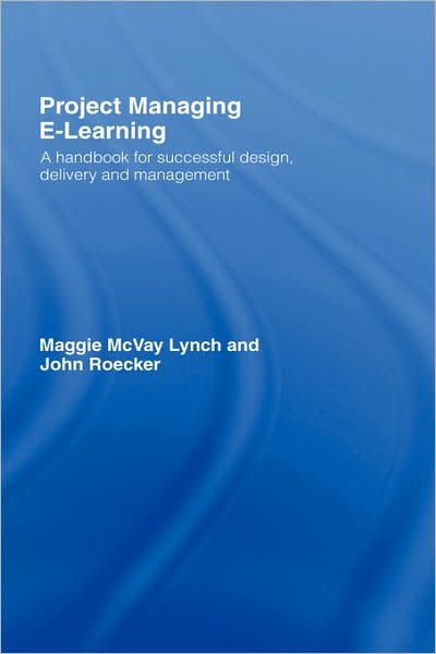 Cover for McVay Lynch, Maggie (Portland State University, USA) · Project Managing E-Learning: A Handbook for Successful Design, Delivery and Management (Hardcover Book) (2007)