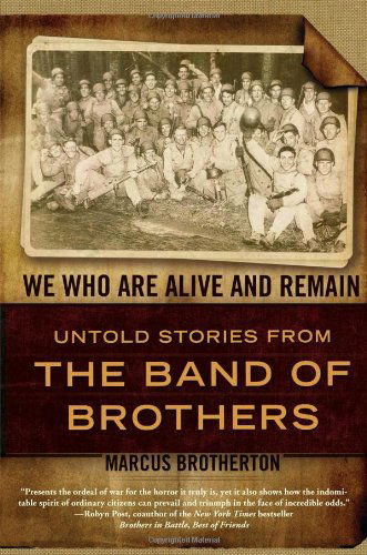 Cover for Marcus Brotherton · We Who Are Alive and Remain: Untold Stories from the Band of Brothers (Paperback Book) [Reprint edition] (2010)