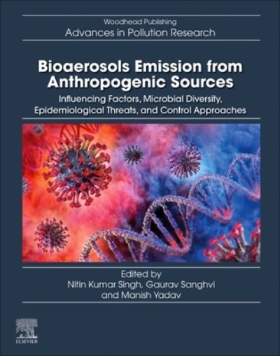 Cover for Bioaerosols Emission from Anthropogenic Sources: Influencing Factors, Microbial Diversity, Epidemiological Threats, and Control Approaches (Paperback Book) (2023)