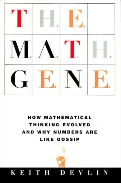 The Math Gene: How Mathematical Thinking Evolved And Why Numbers Are Like Gossip - Keith Devlin - Kirjat - Basic Books - 9780465016198 - torstai 17. toukokuuta 2001