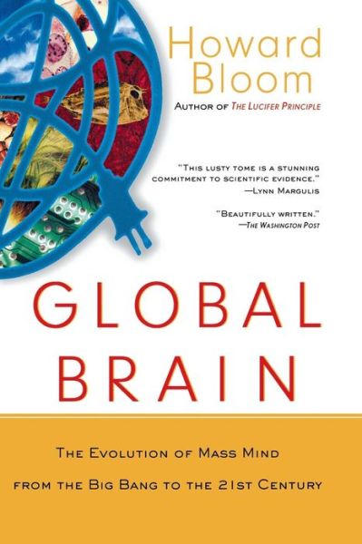 Cover for Howard Bloom · Global Brain: the Evolution of Mass Mind from the Big Bang to the 21st Century (Paperback Book) (2001)