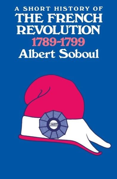 Cover for Albert Soboul · A Short History of the French Revolution, 1789-1799 (Pocketbok) (1977)