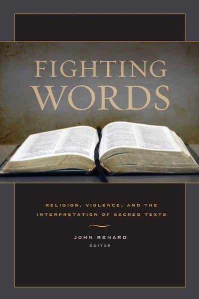 Cover for John Renard · Fighting Words: Religion, Violence, and the Interpretation of Sacred Texts (Paperback Book) (2012)