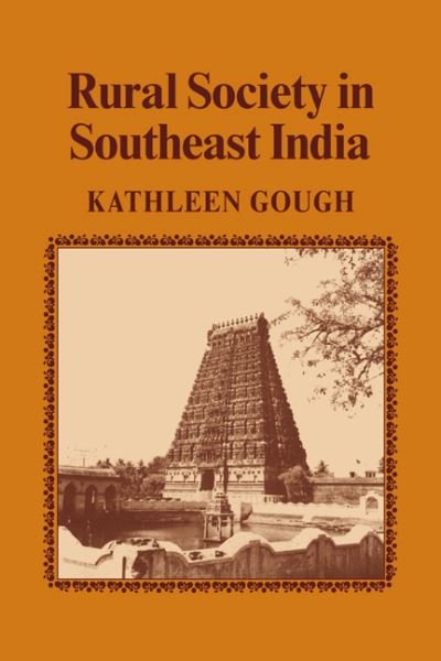 Cover for Gough, Kathleen (University of British Columbia, Vancouver) · Rural Society in Southeast India - Cambridge Studies in Social and Cultural Anthropology (Pocketbok) (2008)