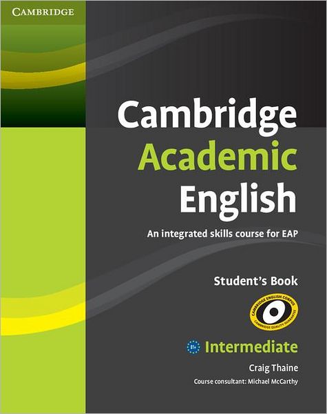 Cover for Craig Thaine · Cambridge Academic English B1+ Intermediate Student's Book: An Integrated Skills Course for EAP - Cambridge Academic English Course (Paperback Bog) (2012)