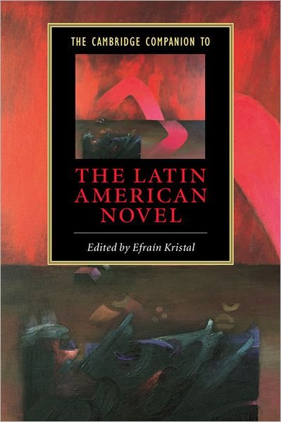 Cover for Efrain Kristal · The Cambridge Companion to the Latin American Novel - Cambridge Companions to Literature (Paperback Book) (2005)