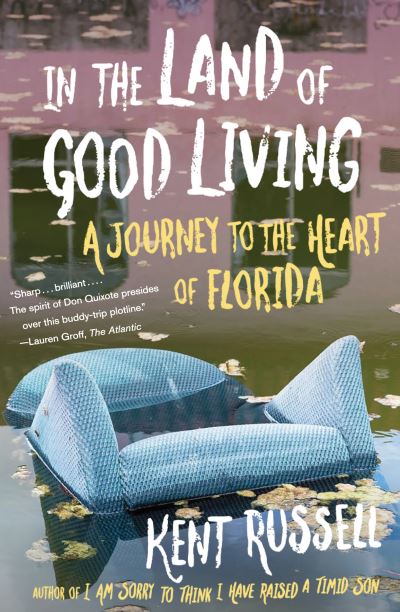 Cover for Kent Russell · In the Land of Good Living: A Journey to the Heart of Florida (Paperback Book) (2021)