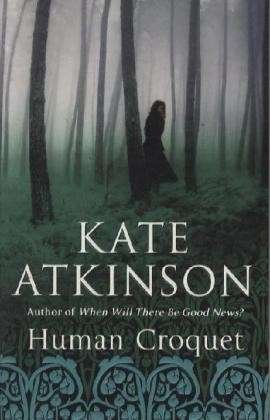 Cover for Kate Atkinson · Human Croquet (Pocketbok) [New jacket edition] (1998)