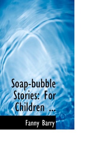 Cover for Fanny Barry · Soap-bubble Stories: for Children ... (Paperback Book) (2008)