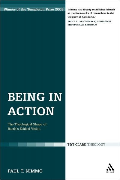 Cover for Nimmo, Professor Paul T. (University of Aberdeen, Scotland, UK) · Being in Action: The Theological Shape of Barth's Ethical Vision (Paperback Book) [Nippod edition] (2011)