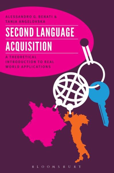 Cover for Benati, Professor Alessandro G. (University College Dublin, Ireland) · Second Language Acquisition: A Theoretical Introduction To Real World Applications (Paperback Book) (2016)