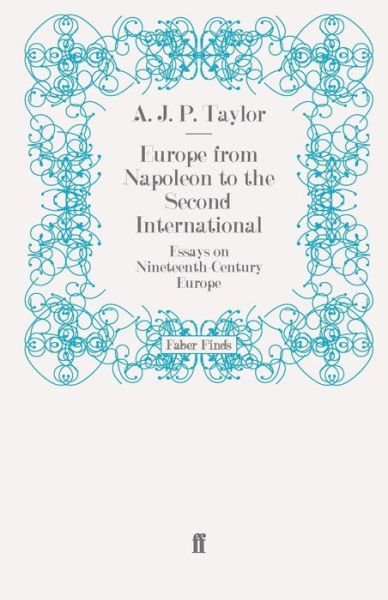 Cover for A.J.P. Taylor · Europe from Napoleon to the Second International: Essays on Nineteenth-Century Europe (Paperback Book) [Main edition] (2008)