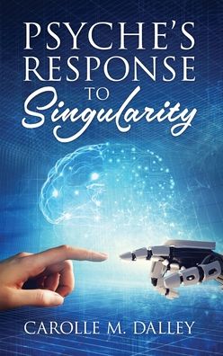 Cover for Carolle M Dalley · Psyche's Response to Singularity (Hardcover Book) (2020)