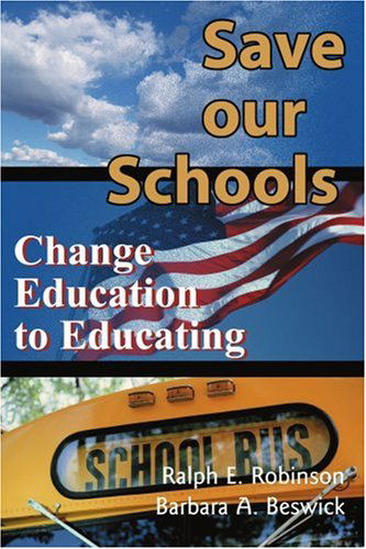 Cover for Ralph Robinson · Save Our Schools: Change Education to Educating (Paperback Book) (2000)