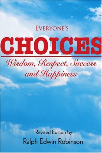 Cover for Ralph Robinson · Everyone's Choices: Wisdom, Respect, Success and Happiness (Paperback Book) (2005)
