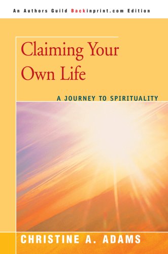 Cover for Christine Adams · Claiming Your Own Life: a Journey to Spirituality (Paperback Book) (2007)