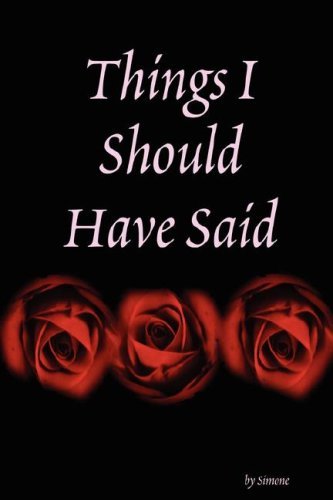 Things I Should Have Said - Simone - Boeken - Simone's Books - 9780615187198 - 3 januari 2008