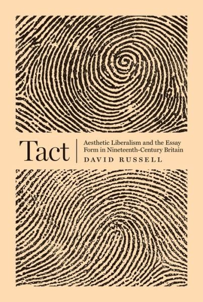 Tact: Aesthetic Liberalism and the Essay Form in Nineteenth-Century Britain - David Russell - Libros - Princeton University Press - 9780691161198 - 11 de diciembre de 2017