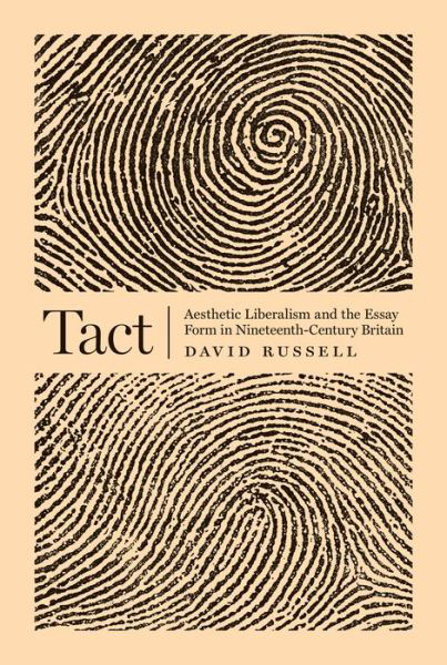 Tact: Aesthetic Liberalism and the Essay Form in Nineteenth-Century Britain - David Russell - Böcker - Princeton University Press - 9780691161198 - 11 december 2017