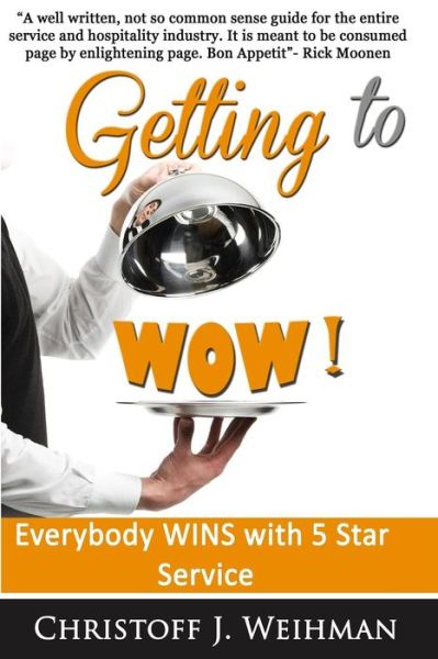 Cover for Christoff J Weihman · Getting to Wow!: Everybody Wins with 5 Star Service (Paperback Book) (2015)