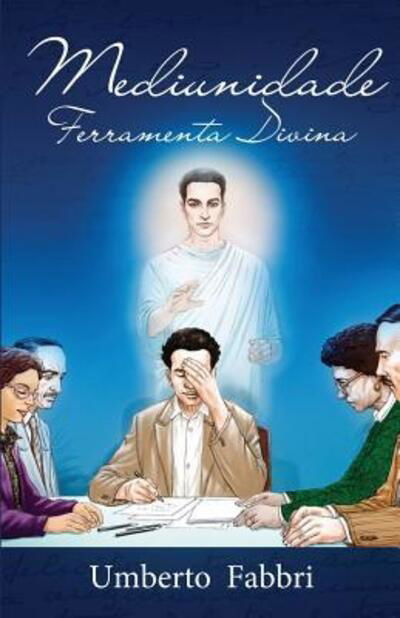 Mediunidade Ferramenta Divina - Umberto Fabbri - Books - Umberto\Fabbri - 9780692416198 - March 23, 2015