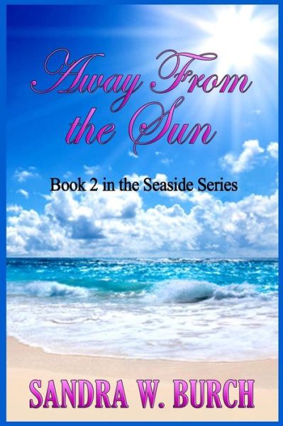 Cover for Sandra W Burch · Away from the Sun: Book 2 in the Seaside Series (Paperback Book) (2015)