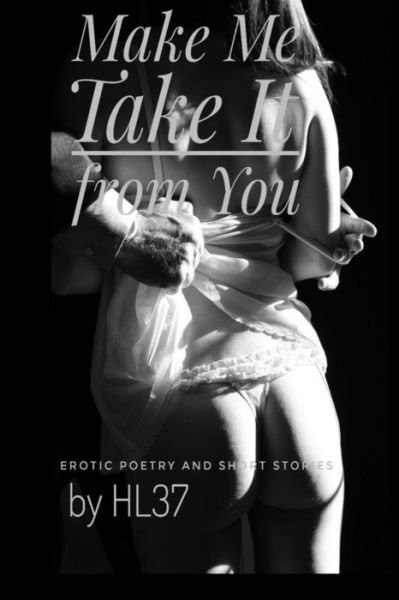 Cover for Hl37 · Make Me Take It from You (Paperback Book) (2016)