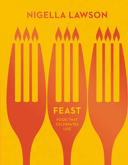 Cover for Nigella Lawson · Feast: Food that Celebrates Life (Nigella Collection) (Hardcover bog) (2014)