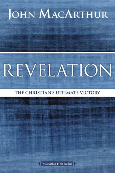 Cover for John F. MacArthur · Revelation: The Christian's Ultimate Victory - MacArthur Bible Studies (Paperback Book) (2016)