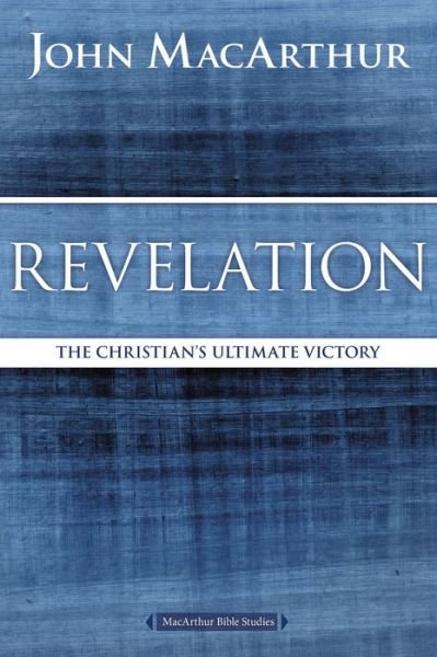 Cover for John F. MacArthur · Revelation: The Christian's Ultimate Victory - MacArthur Bible Studies (Paperback Bog) (2016)