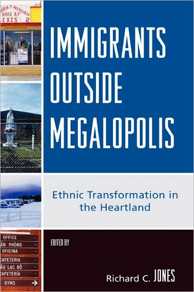 Cover for Richard C. Jones · Immigrants Outside Megalopolis: Ethnic Transformation in the Heartland (Hardcover Book) (2008)
