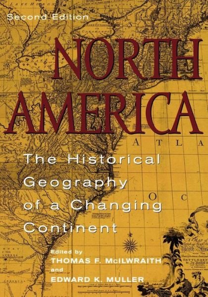 Cover for Thomas F. McIlwraith · North America: The Historical Geography of a Changing Continent (Paperback Bog) [Second edition] (2001)