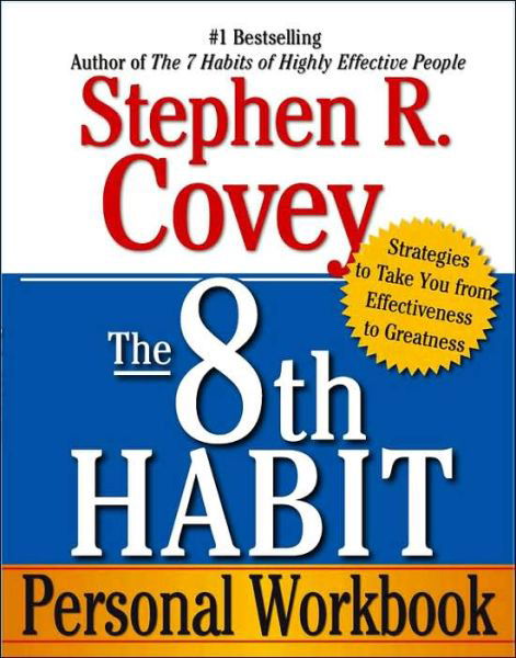 The 8th Habit Personal Workbook: Strategies to Take You from Effectiveness to Greatness - Stephen R. Covey - Livros - Free Press - 9780743293198 - 1 de setembro de 2006