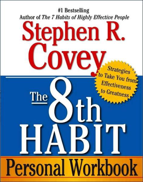 Cover for Stephen R. Covey · The 8th Habit Personal Workbook: Strategies to Take You from Effectiveness to Greatness (Paperback Book) [Csm Wkb edition] (2006)