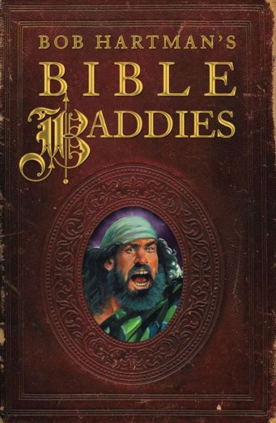 Cover for Bob Hartman · Bob Hartman's Bible Baddies (Paperback Book) [New edition] (2015)