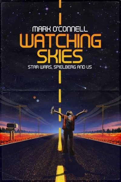 Cover for O'Connell, Mark, LCSW · Watching Skies: Star Wars, Spielberg and Us (Pocketbok) (2018)