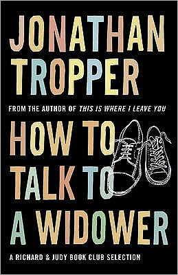How To Talk To A Widower - Jonathan Tropper - Bøger - Orion Publishing Co - 9780752893198 - 28. april 2011