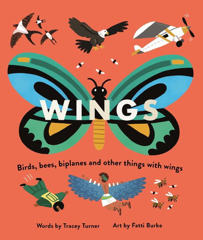 Wings: Birds, Bees, Biplanes and Other Things with Wings - Tracey Turner - Books - Pan Macmillan - 9780753445198 - May 13, 2021