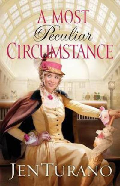 Cover for Jen Turano · A Most Peculiar Circumstance (Paperback Book) (2013)
