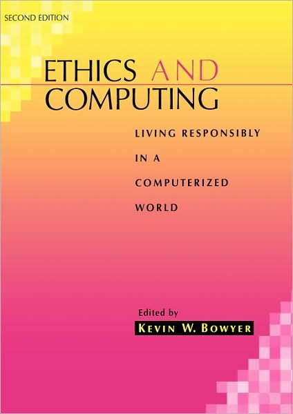Cover for KW Bowyer · Ethics and Computing: Living Responsibly in a Computerized World (Paperback Bog) (2000)