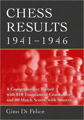 Cover for Gino Di Felice · Chess Results, 1941-1946: A Comprehensive Record with 810 Tournament Crosstables and 80 Match Scores, with Sources (Taschenbuch) (2008)