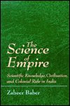 Cover for Zaheer Baber · The Science of Empire: Scientific Knowledge, Civilization, and Colonial Rule in India (S U N Y Series in Science, Technology, and Society) (Hardcover Book) (1996)