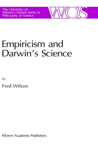 F. Wilson · Empiricism and Darwin's Science - The Western Ontario Series in Philosophy of Science (Hardcover Book) [1991 edition] (1991)