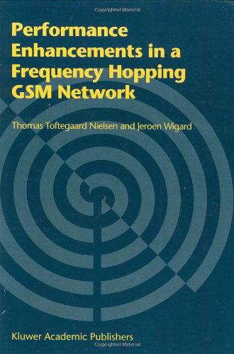 Performance Enhancements in a Frequency Hopping GSM Network - Thomas Toftegaard Nielsen - Books - Springer - 9780792378198 - April 30, 2000