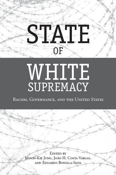 Cover for Moon-kie Jung · State of White Supremacy: Racism, Governance, and the United States (Paperback Book) (2011)